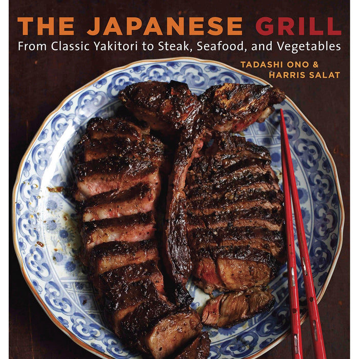 The Japanese Grill - From Classic Yakitori to Steak, Seafood and Vegetables
