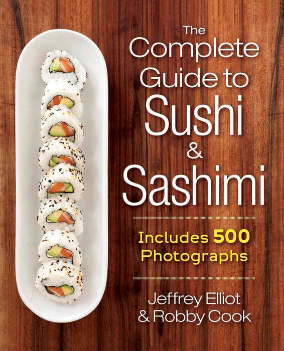 The Complete Guide to Sushi and Sashimi (Includes 625 step-by-step photographs)